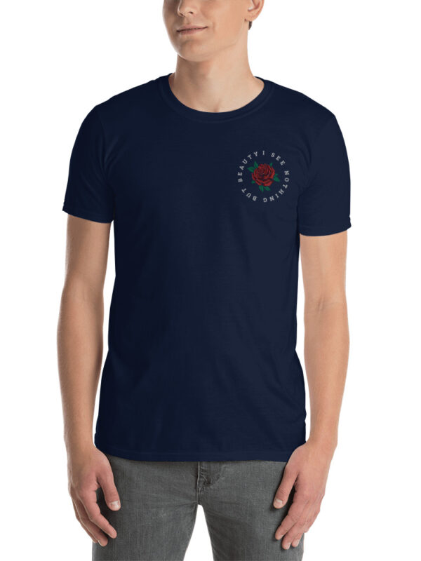 I See Nothing But Beauty - Unisex T-Shirt - Image 4